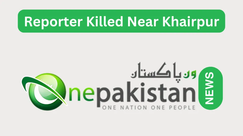 Reporter Killed Near Khairpur