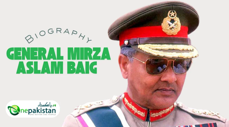 General Mirza Aslam Baig biography with early life, Pakistan Army career, book, awards, controversies and legacy